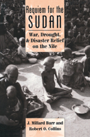Requiem for the Sudan: War, Drought, and Disaster Relief on the Nile 0367317699 Book Cover
