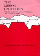 The Meson Factories (Los Alamos Series in Basic and Applied Sciences) 0520075498 Book Cover