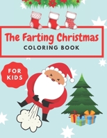 The Farting Christmas Coloring Book For Kids: Fart Colouring Kids Adults Family Time Funny Hilarious Gift B08NVGHKR9 Book Cover