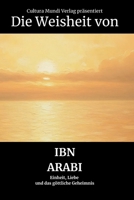 Die Weisheit von Ibn Arabi: Einheit, Liebe und das göttliche Geheimnis (German Edition) B0FSD3KW8P Book Cover