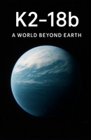 K2-18b A World Beyond Earth B0FCD3Z9TD Book Cover