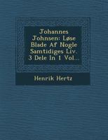Johannes Johnsen: Lse Blade Af Nogle Samtidiges Liv. 3 Dele In 1 Vol... 1249954444 Book Cover