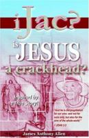 IJAC?: is Jesus a crackhead? 141964887X Book Cover