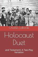 Holocaust Duet: and Testament: A Two-Play Variation 1794115617 Book Cover