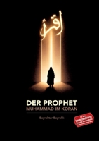 Der Prophet Muhammad im Koran: Eine koranzentrierte Prophetenbiographie (German Edition) 3384899121 Book Cover