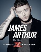James Arthur, My Story: The Official X Factor Winner's Book 0007426720 Book Cover