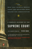 A People's History of the Supreme Court: The Men and Women Whose Cases and Decisions Have Shaped Our Constitution 0140292012 Book Cover