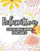 Relaxation Colouring Book For Girls: Calming Designs And Patterns To Color For Stress-Relief, Coloring Activity Pages For Unwinding B08QDKL6M1 Book Cover