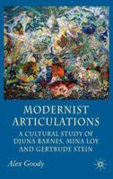 Modernist Articulations: A Cultural Reading of Djuna Barnes, Mina Loy and Gertrude Stein 0230500498 Book Cover