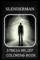 Stress Relief Coloring Book: Colouring Slenderman B093B452VK Book Cover