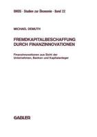 Fremdkapitalbeschaffung Durch Finanzinnovationen: Finanzinnovationen Aus Sicht Der Unternehmen, Banken Und Kapitalanleger 3409147829 Book Cover