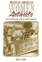Mexican American Women Activists: Identity and Resistance in Two Los Angeles Neighborhoods 1566395739 Book Cover