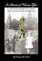 In Search of Nannie Tyler: A 100 Year History of a Family Who Helped Shape Clarksville 0981917216 Book Cover