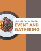 Hey! 365 Yummy Event and Gathering Recipes: The Yummy Event and Gathering Cookbook for All Things Sweet and Wonderful! B08JH3B2VQ Book Cover