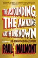 The Astounding, the Amazing, and the Unknown 1439168938 Book Cover