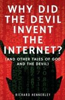 Why did The Devil Invent the Internet? B0DQWQX7TT Book Cover