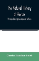 The natural history of horses: the equidae or genus equus of authors 9354021328 Book Cover