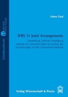 Ifrs 11 Joint Arrangements: Darstellung, Kritische Wurdigung Anhand Von Comment Letters & Analyse Der Auswirkungen Auf Die Unternehmensbonitat 3896736604 Book Cover