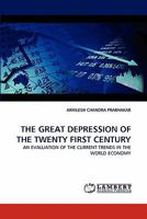 THE GREAT DEPRESSION OF THE TWENTY FIRST CENTURY: AN EVALUATION OF THE CURRENT TRENDS IN THE WORLD ECONOMY 3844325573 Book Cover