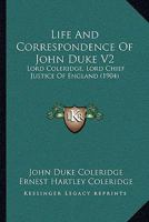 Life And Correspondence Of John Duke V2: Lord Coleridge, Lord Chief Justice Of England 1437147623 Book Cover