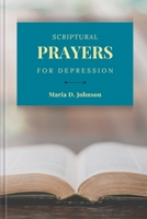 SCRIPTURAL PRAYERS FOR DEPRESSION (Divine Dialogues : A prayer Series for Human Challenges) B0CJ3VVW4H Book Cover
