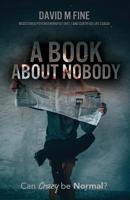 A Book about Nobody: Can Crazy be Normal 1775394042 Book Cover