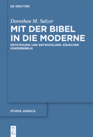 Mit Der Bibel in Die Moderne: Entstehung Und Entwicklung J�discher Kinderbibeln 3110748673 Book Cover