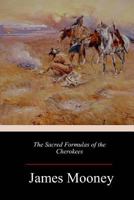 The Sacred Formulas of the Cherokees 1984365347 Book Cover