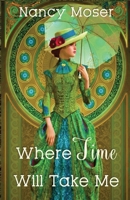 Where Time Will Take Me 1961907569 Book Cover