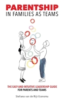 Parentship In Families As Teams: The Easy and Intuitive Leadership Guide for Parents and Teams 1966799810 Book Cover