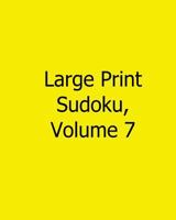 Large Print Sudoku, Volume 7: Easy to Read, Large Grid Sudoku Puzzles 1482502518 Book Cover