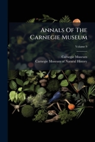 Annals Of The Carnegie Museum, Volume 9 1246178699 Book Cover