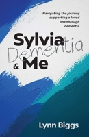 Sylvia, Dementia and Me 1918077525 Book Cover