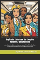 English for Cabin Crew the Complete Handbook : 2 Books in One: Insider Secrets for Cabin Crew Interview Success in English and audios + A Comprehensive Guide to Effective Inflight Communication B0CN8R8ZPL Book Cover