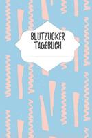 Blutzucker Tagebuch: Tagebuch Zum F�hren Der Werte Bei Diabetes Im A5 Format - 90 Seiten Mit Vorbereiteter Aufteilung - F�r Diabetiker, Die Insulin Spritzen Und Ihren Blutzucker Notieren M�chten 1093895713 Book Cover