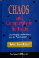 Chaos and Complexity in Software.  Challenging the Industry and the New Science 1560726695 Book Cover