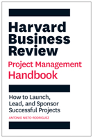 Harvard Business Review Project Management Handbook: How to Launch, Lead, and Sponsor Successful Projects 1647821258 Book Cover