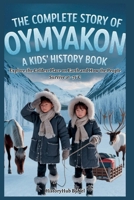 The Complete Story of OYMYAKON:A Kids' History Book (History Books for Children) B0FHWG3NC7 Book Cover
