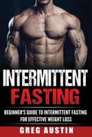 Intermittent Fasting: Beginner's Guide to Intermittent Fasting for Effective Wei 1536916897 Book Cover