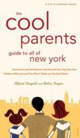 The Cool Parent's Guide to All of New York, 4th Edition: Excursion and Activities in and around our city that your children will love and you won't think ... (Cool Parents Guide to All of New York) 0789316870 Book Cover