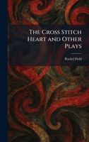 The Cross Stitch Heart and Other Plays 1025578406 Book Cover