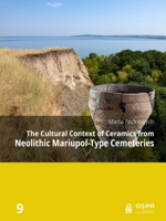 The Cultural Context of Ceramics from Neolithic Mariupol-Type Cemeteries (Open Series in Prehistoric Archaeology) 9464281413 Book Cover