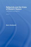 Reflexivity and the Crisis of Western Reason: Logological Investigations (Logological Investigations, Vol 1) 041586223X Book Cover