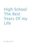 High School The Best Years Of My Life 1548741175 Book Cover