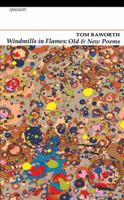 Windmills in Flames: Old and New Poems 1847770827 Book Cover