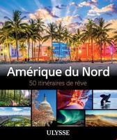 Amérique du Nord - 50 itinéraires de rêve 2765860793 Book Cover