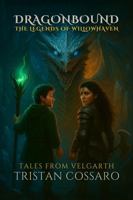 Dragonbound: The Legends of Willowhaven (Tales from Velgarth) B0FCMY22KJ Book Cover
