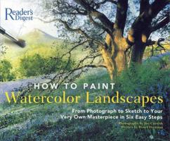 How to Paint Watercolor Landscapes: From Photograph to Sketch to Your Very Own Masterpiece in 6 Easy Steps 0762106603 Book Cover