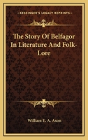 The Story Of Belfagor In Literature And Folk-Lore 1163075213 Book Cover