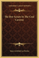 Boy Scouts in the Coal Caverns; Or, the Light in Tunnel Six 1515398838 Book Cover